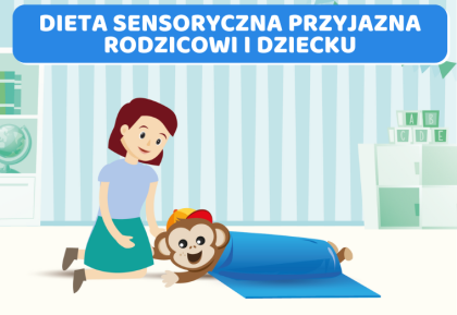Dieta sensoryczna – jak ugryźć ćwiczenia w domowych warunkach i je uatrakcyjnić?