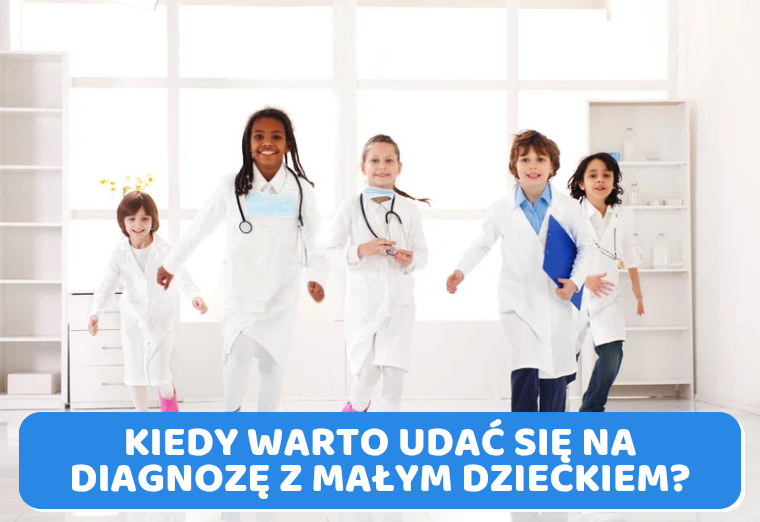 Kiedy warto udać się na diagnozę? Przewodnik dla rodziców małych dzieci.