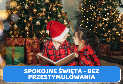 Spokojne święta- jak zapobiegać przestymulowaniu?