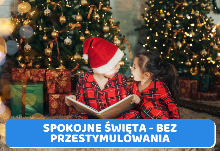 Spokojne święta- jak zapobiegać przestymulowaniu?