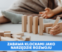 Zabawa klockami jako narzędzie rozwoju | integracjasensoryczna.info