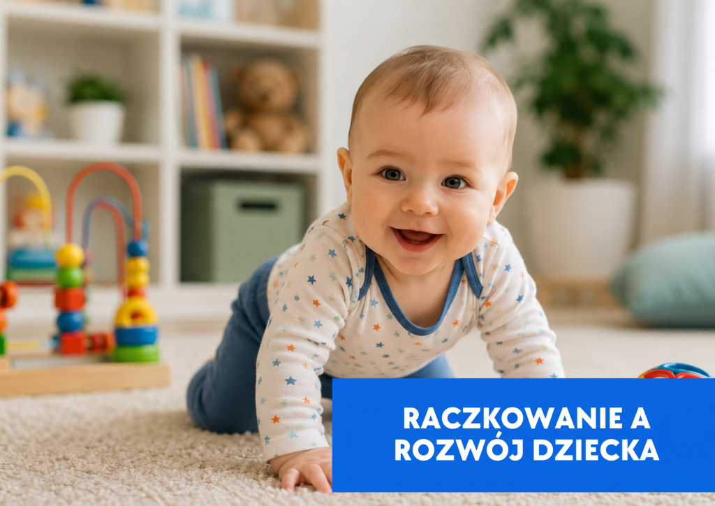 Dlaczego czworakowanie i pełzanie jest tak ważnym etapem rozwoju ruchowego dziecka ?