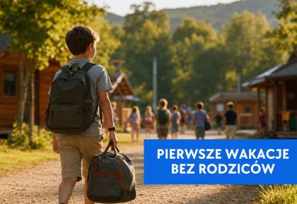 Pierwsze wakacje bez rodziców – jak przygotować dziecko i siebie?