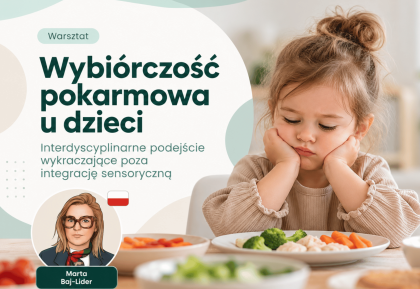 Wybiórczość pokarmowa u dzieci- podejście interdyscyplinarne wykraczające poza integrację sensoryczną